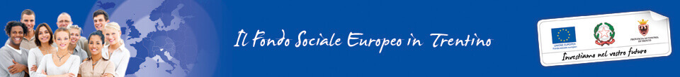 Il Fondo Sociale Europeo in Trentino - Investiamo nel vostro futuro